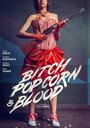 Bitch, Popcorn & Blood (2014) трейлер фильма в хорошем качестве 1080p