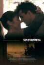 Sin Frontera (2014) кадры фильма смотреть онлайн в хорошем качестве