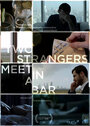 Смотреть «Two Strangers Meet in a Bar» онлайн фильм в хорошем качестве