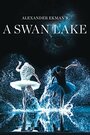 A Swan Lake (2014) трейлер фильма в хорошем качестве 1080p