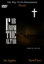 Смотреть «Far from the Altar» онлайн фильм в хорошем качестве