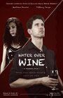 Water Over Wine (2015) скачать бесплатно в хорошем качестве без регистрации и смс 1080p