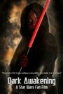 Смотреть «Dark Awakening: A Star Wars Fan Film» онлайн фильм в хорошем качестве