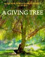 Смотреть «A Giving Tree» онлайн фильм в хорошем качестве