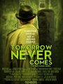 Tomorrow Never Comes (2015) скачать бесплатно в хорошем качестве без регистрации и смс 1080p