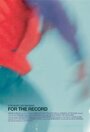 Смотреть «For the Record» онлайн фильм в хорошем качестве