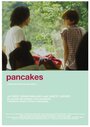 Смотреть «Pancakes» онлайн фильм в хорошем качестве