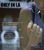 Смотреть «Only in LA» онлайн фильм в хорошем качестве