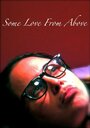 Смотреть «Some Love from Above» онлайн фильм в хорошем качестве