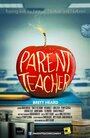 Смотреть «Parent Teacher» онлайн фильм в хорошем качестве