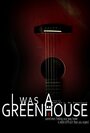 I Was a Greenhouse (2013) трейлер фильма в хорошем качестве 1080p