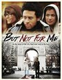 But Not For Me (2015) скачать бесплатно в хорошем качестве без регистрации и смс 1080p