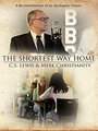 The Shortest Way Home: C.S. Lewis and Mere Christianity (2013) трейлер фильма в хорошем качестве 1080p