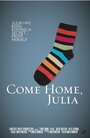 Come Home, Julia (2014) кадры фильма смотреть онлайн в хорошем качестве