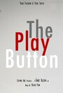 The Play Button (2014) кадры фильма смотреть онлайн в хорошем качестве