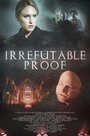 Irrefutable Proof (2015) кадры фильма смотреть онлайн в хорошем качестве