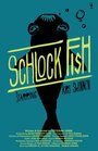 Смотреть «Schlock Fish» онлайн фильм в хорошем качестве