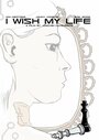 I Wish My Life (2014) трейлер фильма в хорошем качестве 1080p