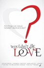 Wouldn't Be Love (2013) трейлер фильма в хорошем качестве 1080p