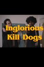 Inglorious Kill Dogs