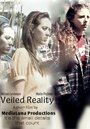 Смотреть «Veiled Reality» онлайн фильм в хорошем качестве