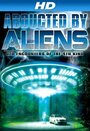 Смотреть «Abducted by Aliens: UFO Encounters of the 4th Kind» онлайн фильм в хорошем качестве