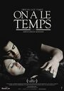 Смотреть «On a le temps» онлайн фильм в хорошем качестве