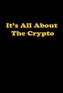 It's All About the Crypto (2015) кадры фильма смотреть онлайн в хорошем качестве