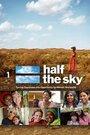 Half the Sky (2012) трейлер фильма в хорошем качестве 1080p