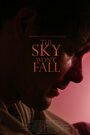 The Sky Won't Fall (2014) кадры фильма смотреть онлайн в хорошем качестве