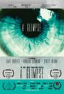 A Glimpse (2014) кадры фильма смотреть онлайн в хорошем качестве