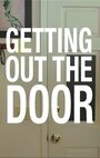 Смотреть «Getting Out the Door» онлайн фильм в хорошем качестве