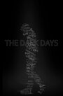 Смотреть «The Dark Days» онлайн фильм в хорошем качестве