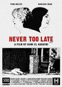 Смотреть «Never Too Late» онлайн фильм в хорошем качестве