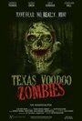 Смотреть «Texas Voodoo Zombies» онлайн фильм в хорошем качестве