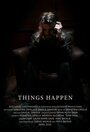 Things Happen (2015) скачать бесплатно в хорошем качестве без регистрации и смс 1080p