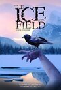 The Ice Field (2013) трейлер фильма в хорошем качестве 1080p