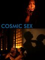 Cosmic Sex (2015) кадры фильма смотреть онлайн в хорошем качестве