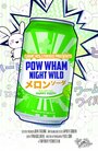 Смотреть «Pow Wham Night Wild» онлайн фильм в хорошем качестве