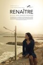 Смотреть «Renaître» онлайн фильм в хорошем качестве