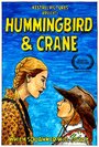 Hummingbird & Crane (2016) скачать бесплатно в хорошем качестве без регистрации и смс 1080p