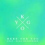 Смотреть «Kygo: Here for You ft. Ella Henderson» онлайн фильм в хорошем качестве