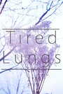 Tired Lungs (2015) кадры фильма смотреть онлайн в хорошем качестве