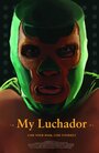 Смотреть «My Luchador» онлайн фильм в хорошем качестве