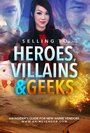 Selling to Heroes, Villains and Geeks