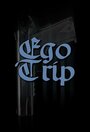 Смотреть «Ego Trip» онлайн фильм в хорошем качестве