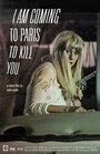 I Am Coming to Paris to Kill You