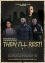 Then I'll Rest (2016) скачать бесплатно в хорошем качестве без регистрации и смс 1080p