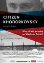 Citizen Khodorkovsky (2015) трейлер фильма в хорошем качестве 1080p