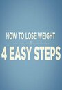 Смотреть «How to Lose Weight in 4 Easy Steps» онлайн фильм в хорошем качестве